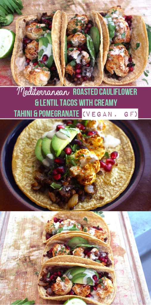 Mediterranean Roasted Cauliflower and Lentil Tacos with Creamy Tahini and Pomegranate (Vegan, GF) | Zena 'n Zaatar